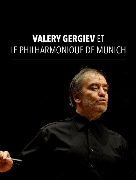 Valery Gergiev et le Philharmonique de Munich