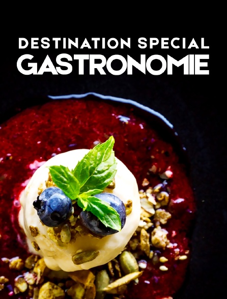 Destination Special : Gastronomie