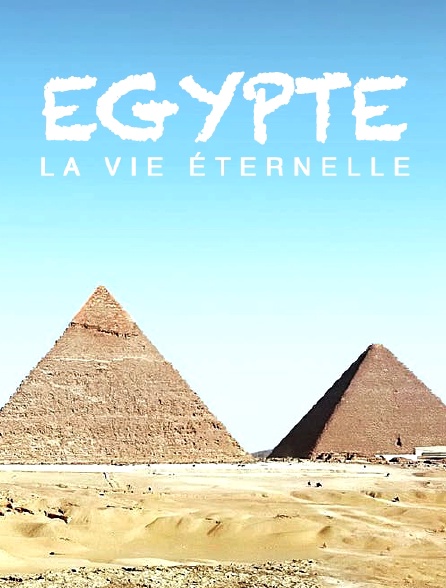Egypte, la vie éternelle