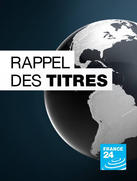France 24 - Rappel des titres