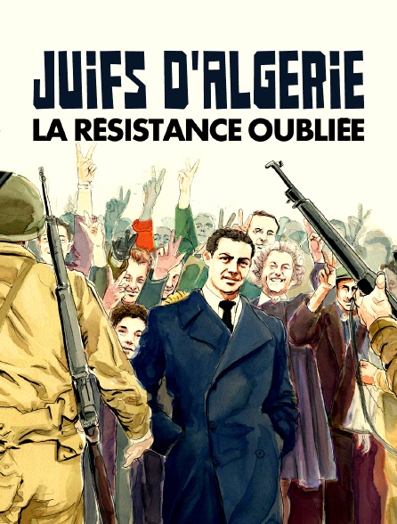 Juifs d'Algérie, la résistance oubliée