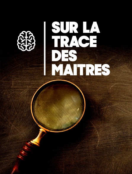 Sur la trace des maîtres