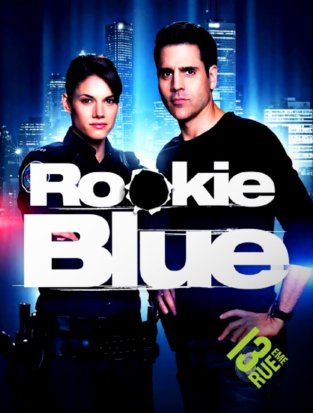 13EME RUE - Rookie Blue
