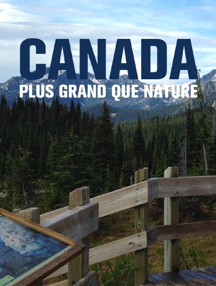 Canada plus grand que nature