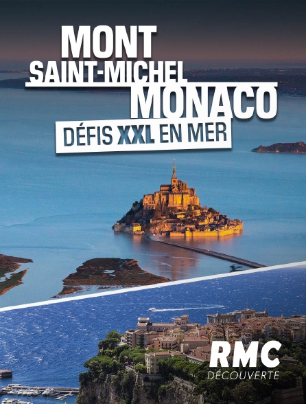 RMC Découverte - Mont-Saint-Michel, Monaco : défis XXL en mer