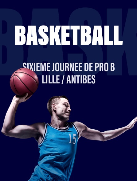 Sixième journée de Pro B entre Lille et Antibes