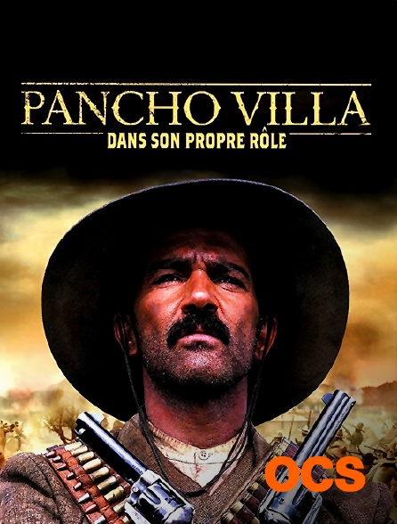 OCS - Pancho Villa dans son propre rôle