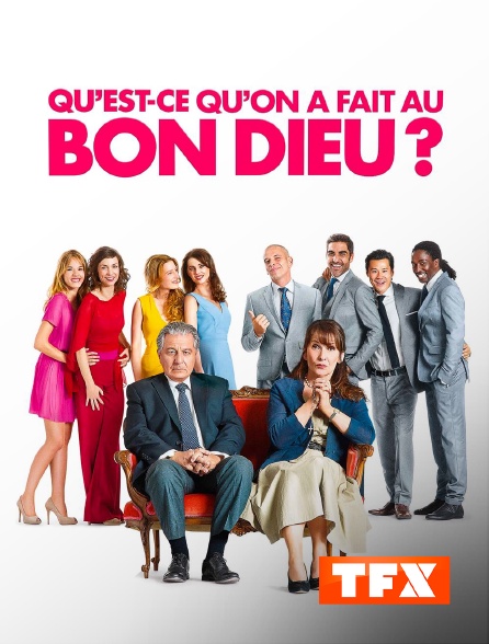 TFX - Qu'est-ce qu'on a fait au Bon Dieu ?