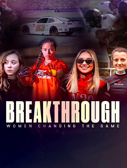 Breakthrough : Women Changing the Game