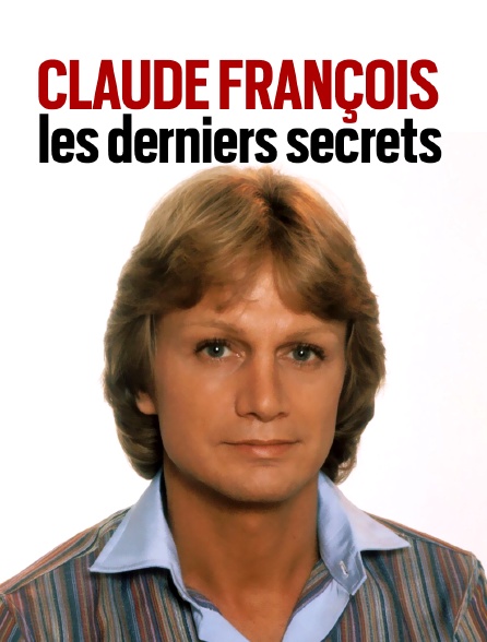 Claude François, les derniers secrets