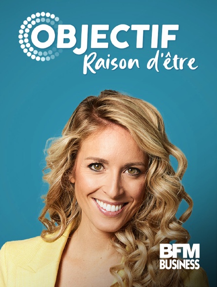 BFM Business - Objectif : Raison d'être