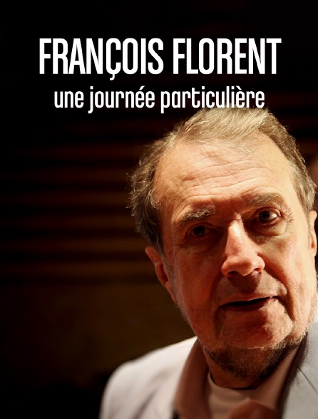 François Florent, une journée particulière