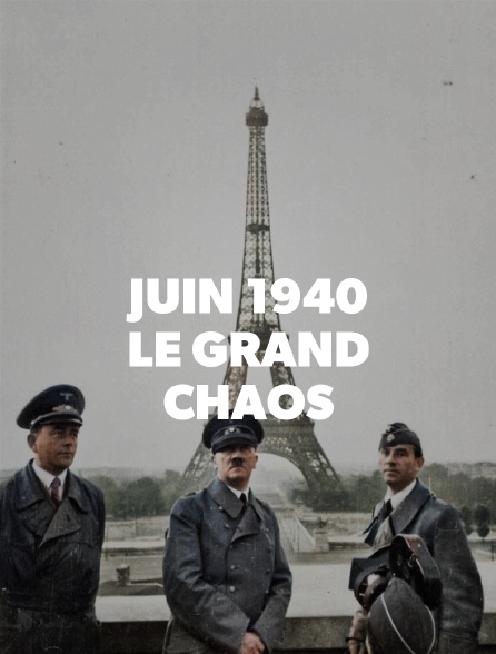 Juin 1940 : le grand chaos
