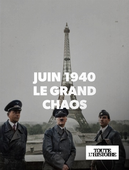 Toute l'Histoire - Juin 1940 : le grand chaos