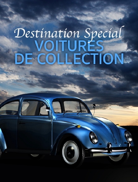 Destination Special : Voitures De Collection