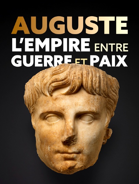 Auguste, l'Empire entre guerre et paix