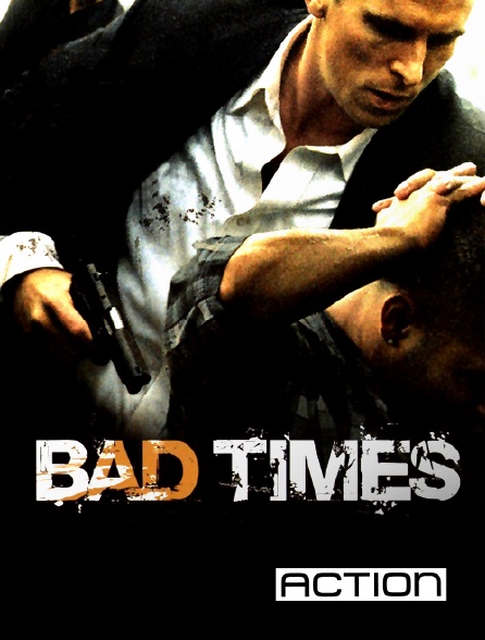 ACTION - Bad Times