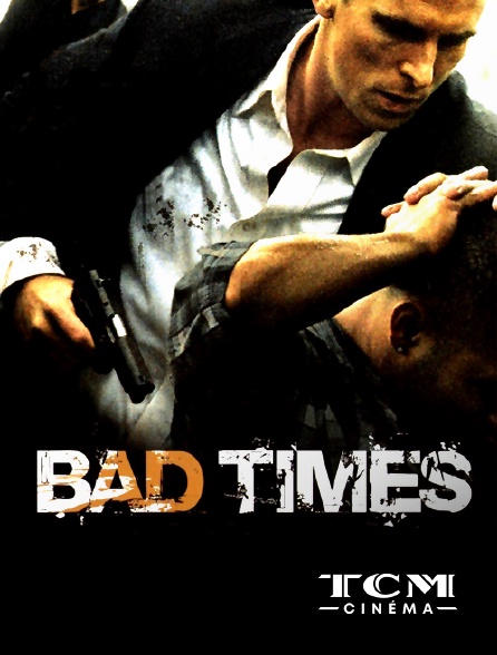 TCM Cinéma - Bad Times