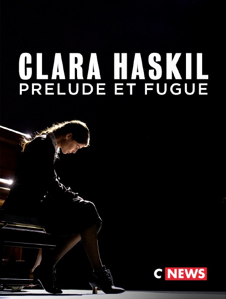 CNEWS - Clara Haskil, Prélude et Fugue