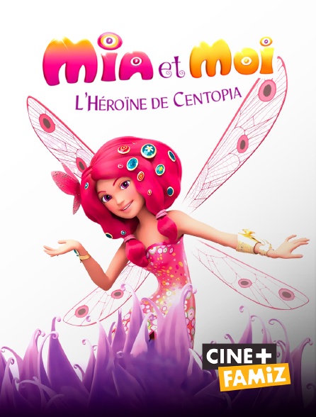 Ciné+ Famiz - Mia et moi : L'héroïne de Centopia