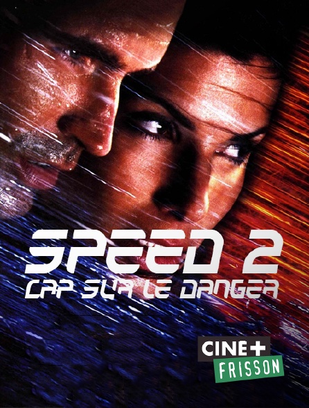 Ciné+ Frisson - Speed 2 : cap sur le danger