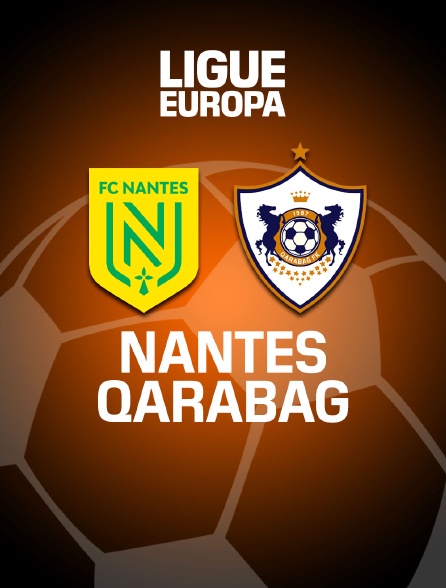 Football - Ligue Europa : Nantes / Qarabag