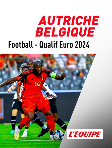L'Equipe - Football - Qualifications à l'Euro 2024 : Le replay d'Autriche / Belgique