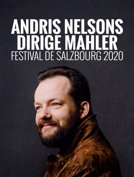 Andris Nelsons dirige Mahler : Festival de Salzbourg 2020