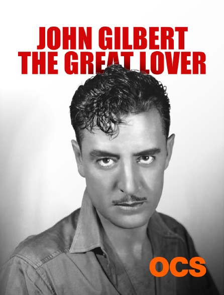 OCS - John Gilbert, the Great Lover