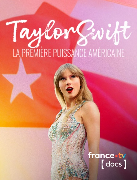 France TV Docs - Taylor Swift, la première puissance américaine