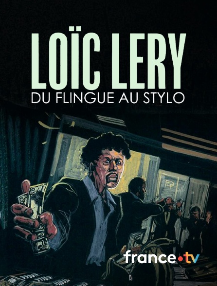 france.tv - Loïc Léry, du flingue au stylo