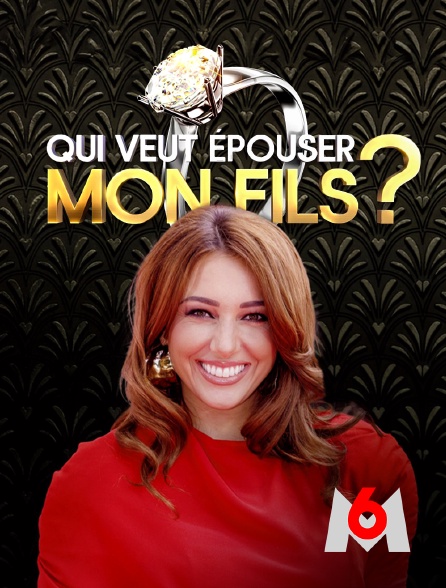 M6 - Qui veut épouser mon fils ?