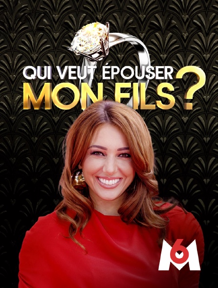 M6 - Qui veut épouser mon fils ?