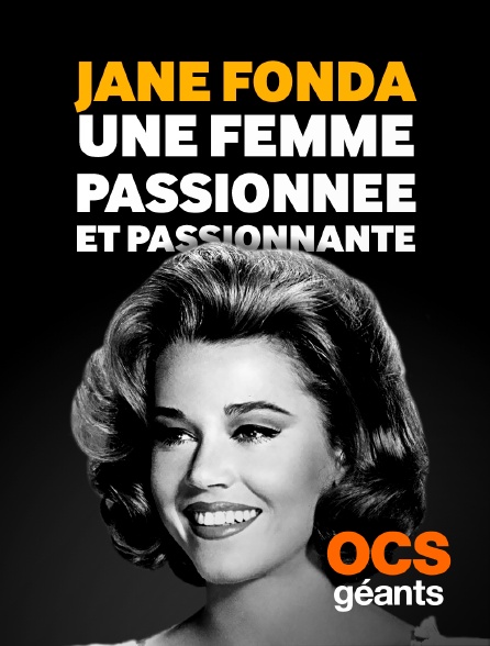 OCS Géants - Jane Fonda une femme passionnée et passionnante