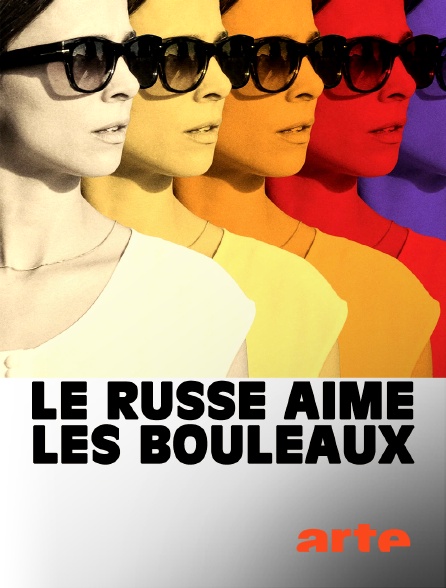 Arte - Le Russe aime les bouleaux