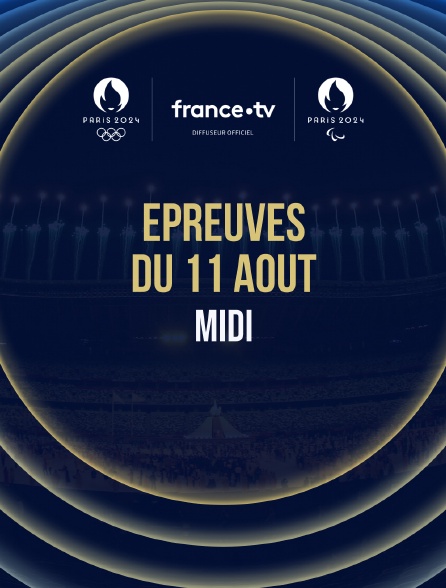 Paris 2024 - Epreuves du 11 août : Session du midi