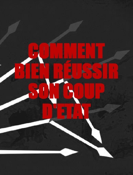 Comment bien réussir son coup d'Etat