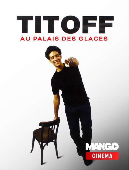 MANGO Cinéma - Titoff au Palais des Glaces