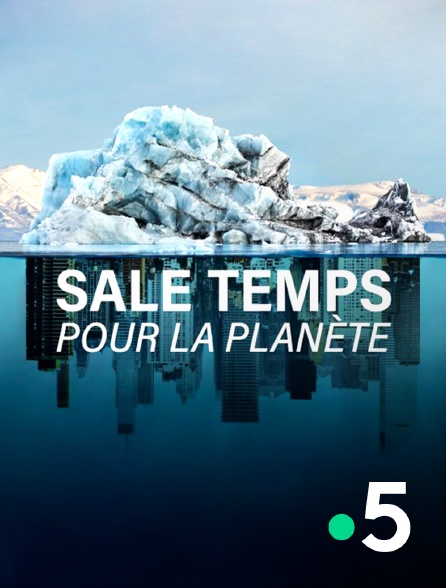 France 5 - Sale temps pour la planète