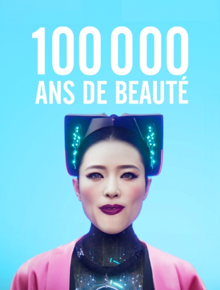 100.000 ans de beauté