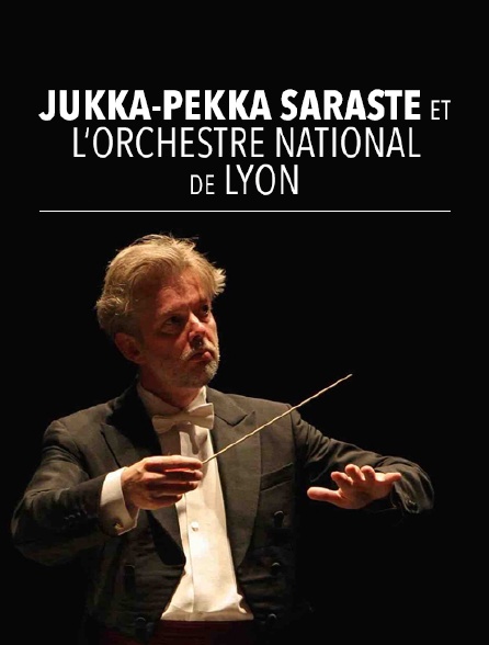 Jukka-Pekka Saraste et l'Orchestre National de Lyon