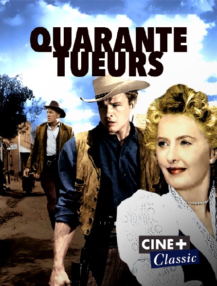 Ciné+ Classic - Quarante tueurs