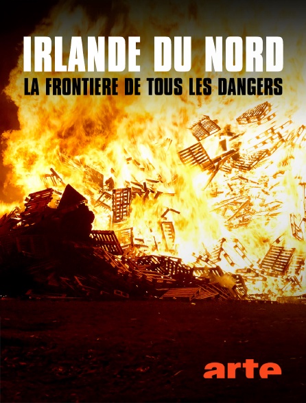 Arte - Irlande du Nord, la frontière de tous les dangers
