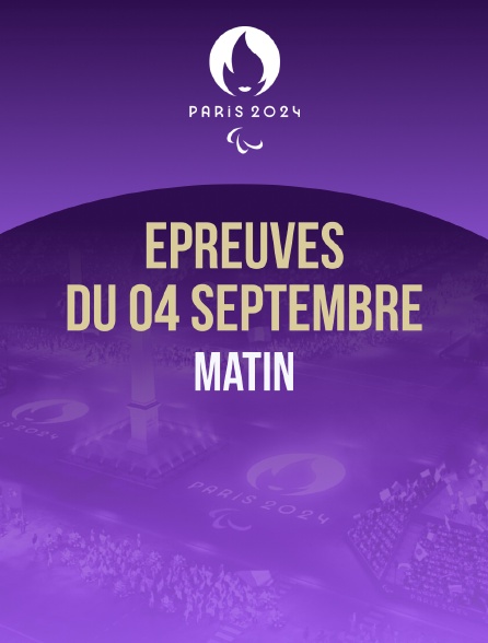 Paris 2024 - Epreuves du 4 septembre : session du matin