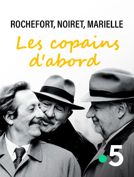 France 5 - Rochefort, Noiret, Marielle : les copains d'abord