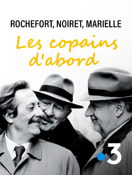 France 3 - Rochefort, Noiret, Marielle : les copains d'abord