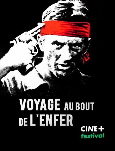 CINE+ Festival - Voyage au bout de l'enfer