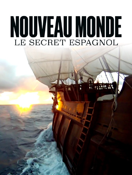 Nouveau Monde, le secret espagnol