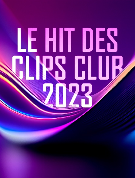 Le Hit des Clips 2023
