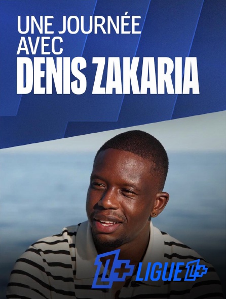 Ligue 1+ - Une journée avec Denis Zakaria